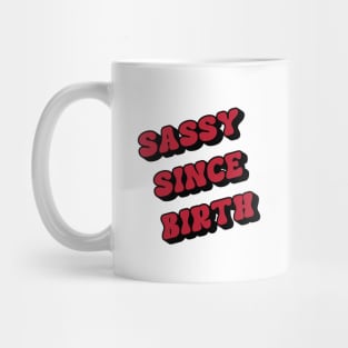 sassy since birth Mug